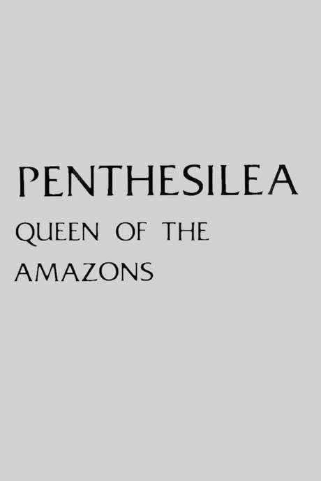 Penthesilea: Queen of the Amazons